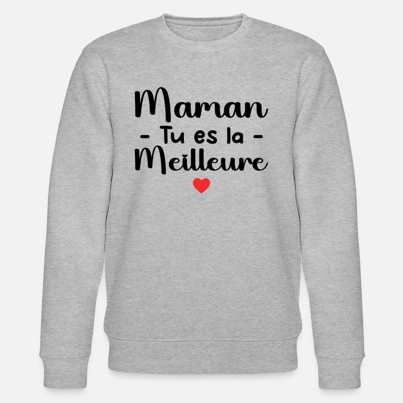 Maman Tu Es La Meilleure - Sweat bio CHANGER Stanley/Stella Unisexe - gris chiné
