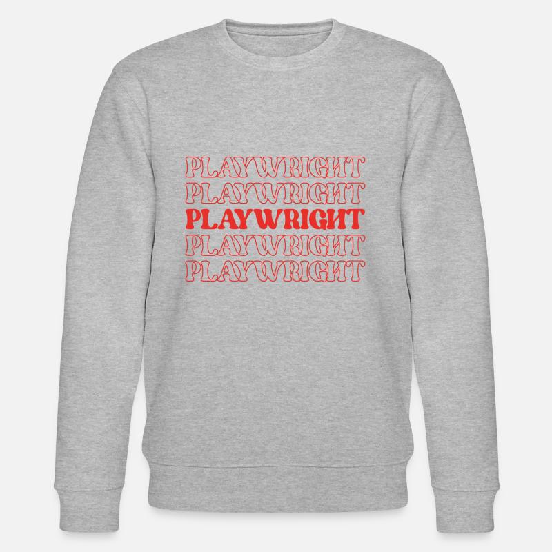 Playwright Dramatist Scriptwriter Writer Dramatic - Stanley/Stella CHANGER Unisex Organic Sweatshirt - heather grey