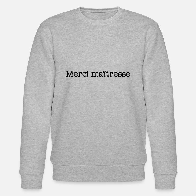 MAÎTRESSE. MERCI. MERCI MAÎTRESSE. CADEAU - Sweat bio CHANGER Stanley/Stella Unisexe - gris chiné
