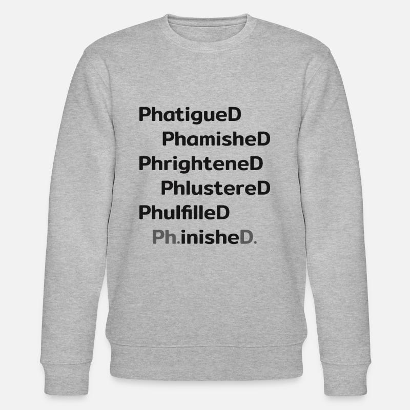 Ph.inishe.D. Ph.D. Ph.D. - Stanley/Stella CHANGER Unisex Organic Sweatshirt - heather grey