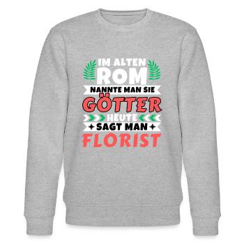 Im alten Rom waren Sie Götter. Heute Florist - Stanley/Stella Unisex Bio-Sweatshirt CHANGER  - Grau meliert - Vorne - Nik (191cm) & Marisol (170cm)
