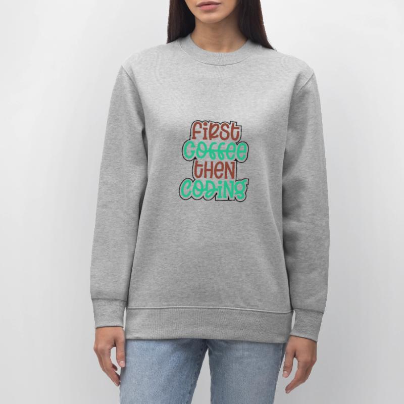 Coder Geschenk zuerst Kaffee dann Codierung Geschenkidee Stanley/Stella Unisex Bio-Sweatshirt CHANGER 