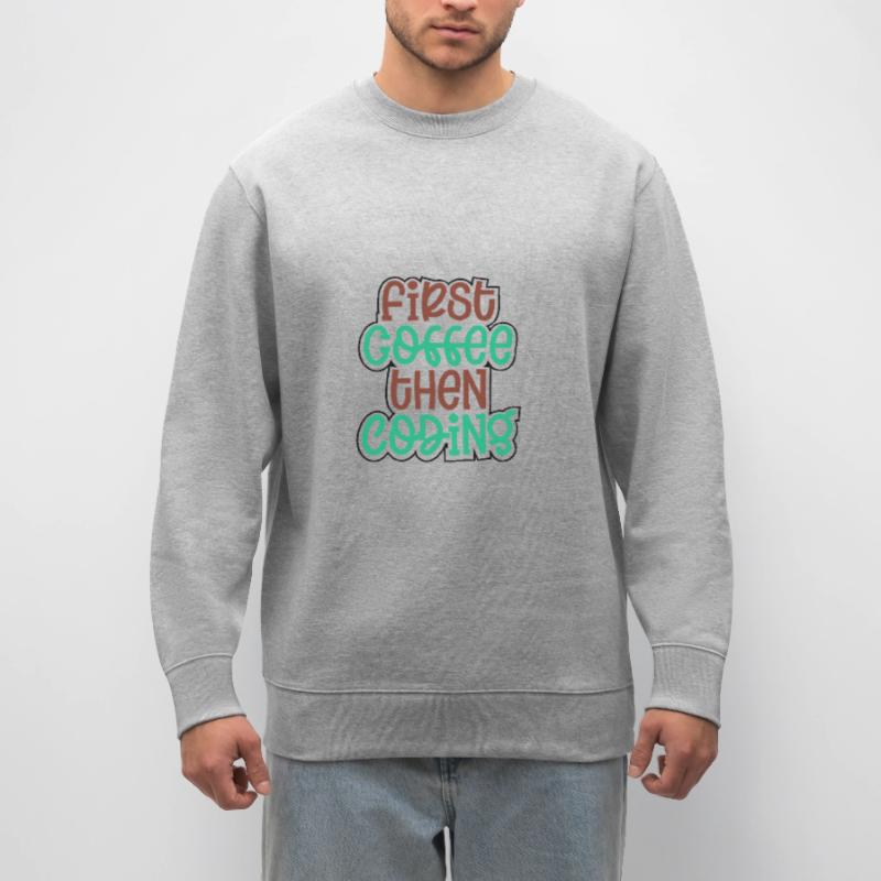 Coder Geschenk zuerst Kaffee dann Codierung Geschenkidee Stanley/Stella Unisex Bio-Sweatshirt CHANGER 
