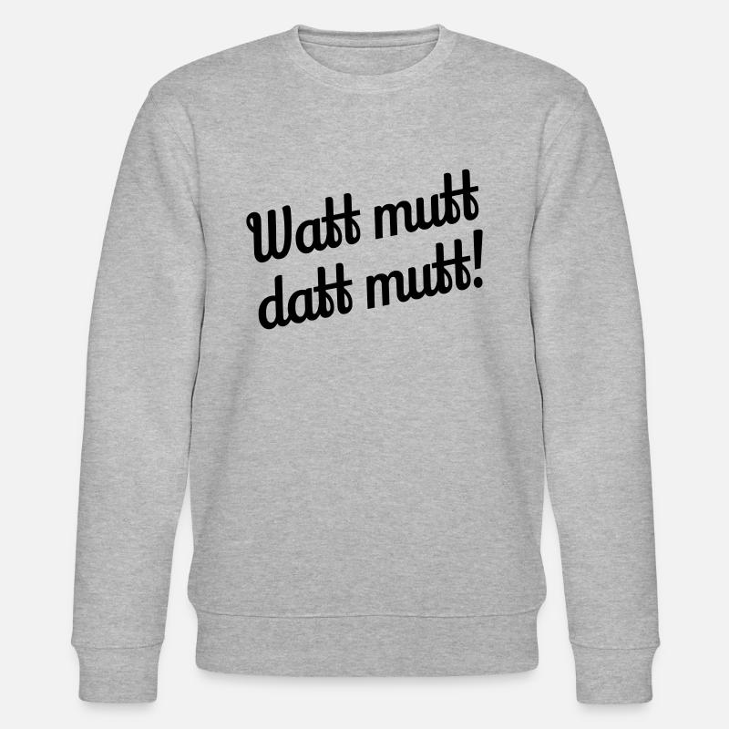 Watt mutt datt mutt! - Plattdeutsch - Stanley/Stella Unisex Bio-Sweatshirt CHANGER - Grau meliert