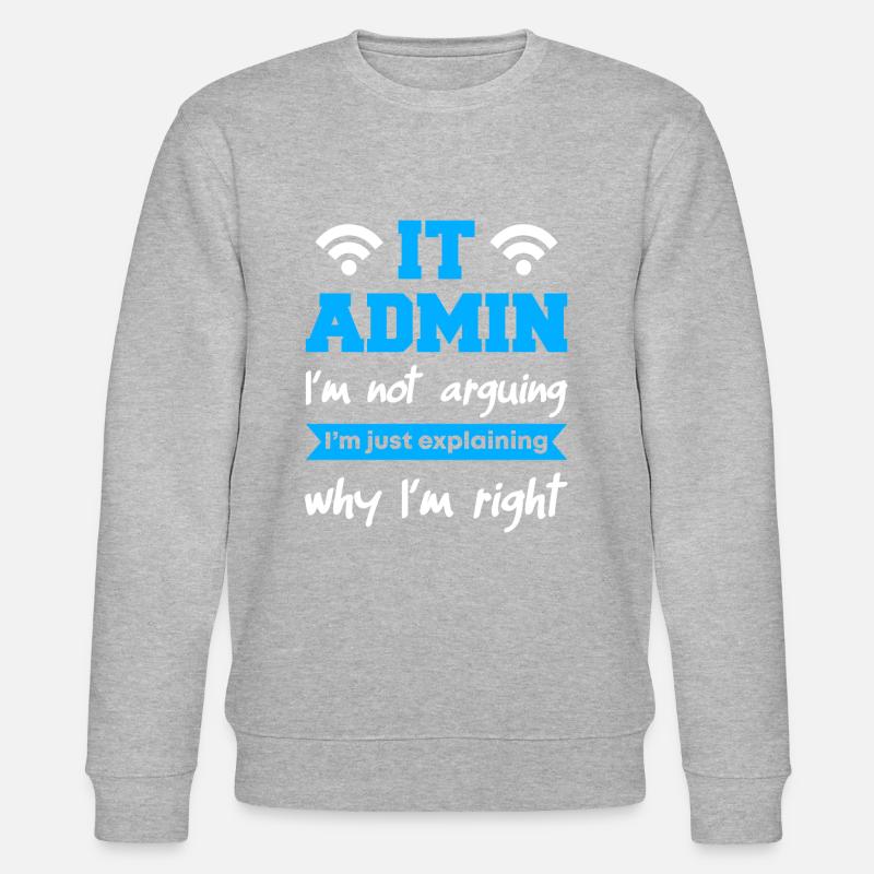 IT Admin I'm Not Arguing - Stanley/Stella Unisex Bio-Sweatshirt CHANGER  - Grau meliert
