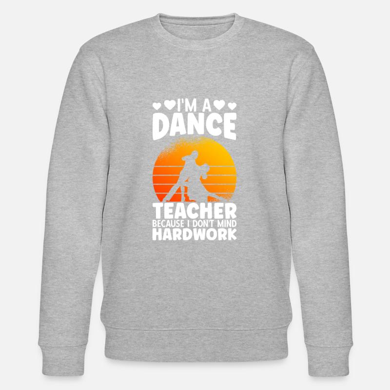 Je suis professeur de danse - Sweat bio CHANGER Stanley/Stella Unisexe - gris chiné