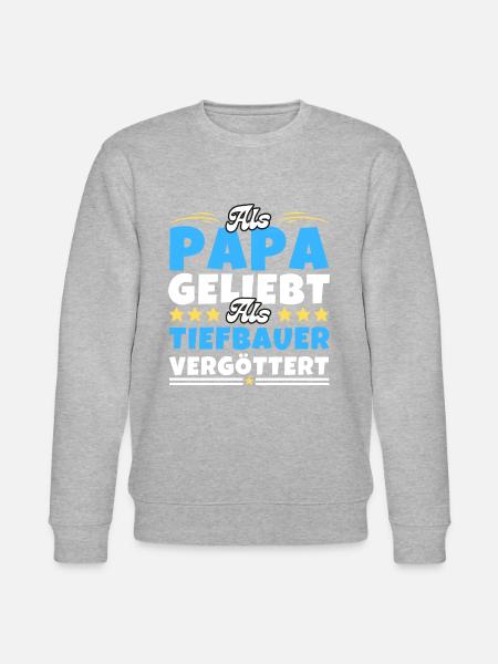 Als Papa geliebt, als Tiefbauer vergöttert - Stanley/Stella Unisex Bio-Sweatshirt CHANGER  - Grau meliert