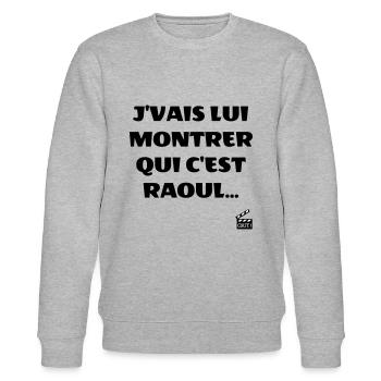 J'vais lui montrer qui c'est Raoul - Les Tontons - Sweat bio CHANGER Stanley/Stella Unisexe - gris chiné - Devant - Nik (191cm) & Marisol (170cm)