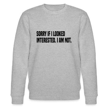 Sorry If I Looked Interested - Funny saying - Stanley/Stella CHANGER Unisex Organic Sweatshirt - heather grey - Front - Nik (191cm) & Marisol (170cm)