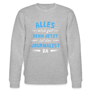 Alles wird gut denn jetzt ist der Journalist da - Stanley/Stella Unisex Bio-Sweatshirt CHANGER  - Grau meliert - Vorne - Nik (191cm) & Marisol (170cm)