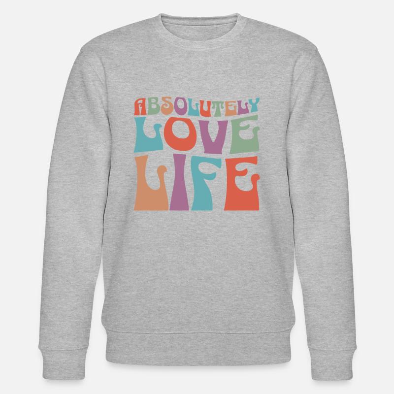 J'Aime Absolument Ma Vie Citation Positive - Sweat bio CHANGER Stanley/Stella Unisexe - gris chiné