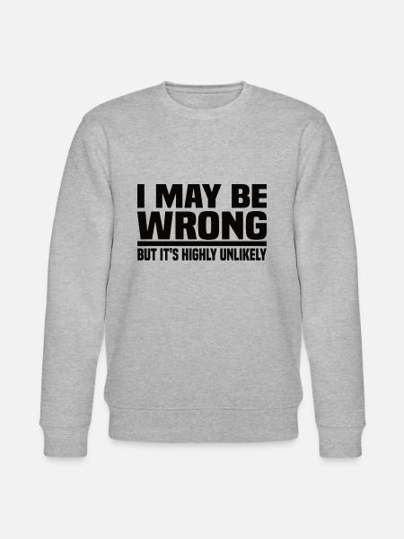 I May Be Wrong But It's Highly Unlikely - Stanley/Stella Unisex Bio-Sweatshirt CHANGER - Grau meliert