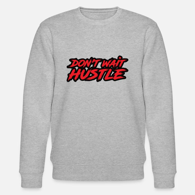 Don't Wait Hustle - Stanley/Stella CHANGER Unisex Organic Sweatshirt - heather grey