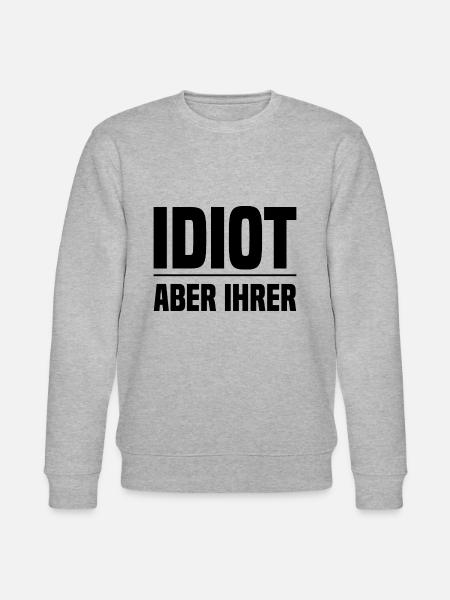 Idiot - Aber Ihrer Lustiger Spruch für Paare - Stanley/Stella Unisex Bio-Sweatshirt CHANGER  - Grau meliert