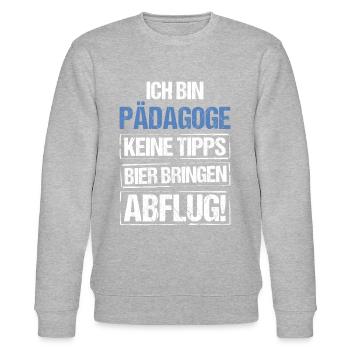 I'm an educator - bring beer and take off - Stanley/Stella CHANGER Unisex Organic Sweatshirt - heather grey - Front - Nik (191cm) & Marisol (170cm)