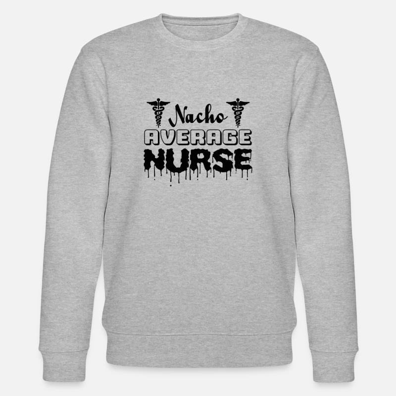 Nacho Average Nurse - Stanley/Stella CHANGER Unisex Organic Sweatshirt - heather grey