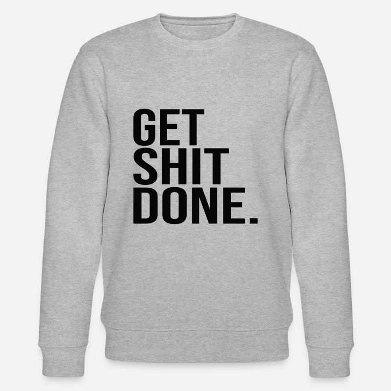 Get Shit Done - Stanley/Stella CHANGER Unisex Organic Sweatshirt - heather grey