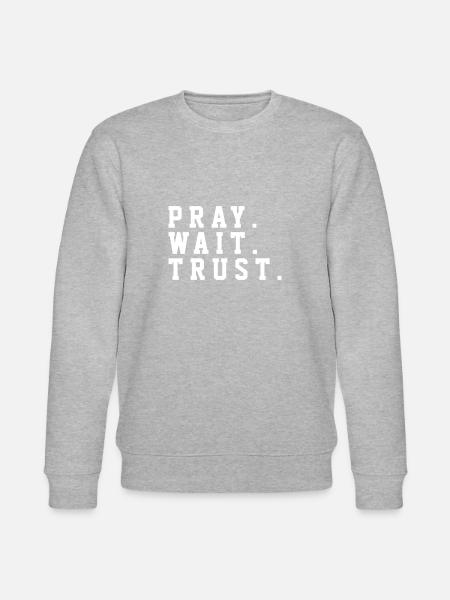 Pray Trust Wait - Christian Quotes - Stanley/Stella CHANGER Unisex Organic Sweatshirt - heather grey