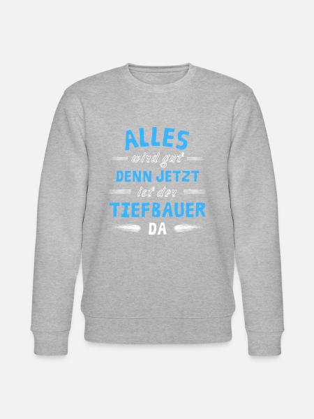 Alles wird gut denn jetzt ist der Tiefbauer da - Stanley/Stella Unisex Bio-Sweatshirt CHANGER - Grau meliert