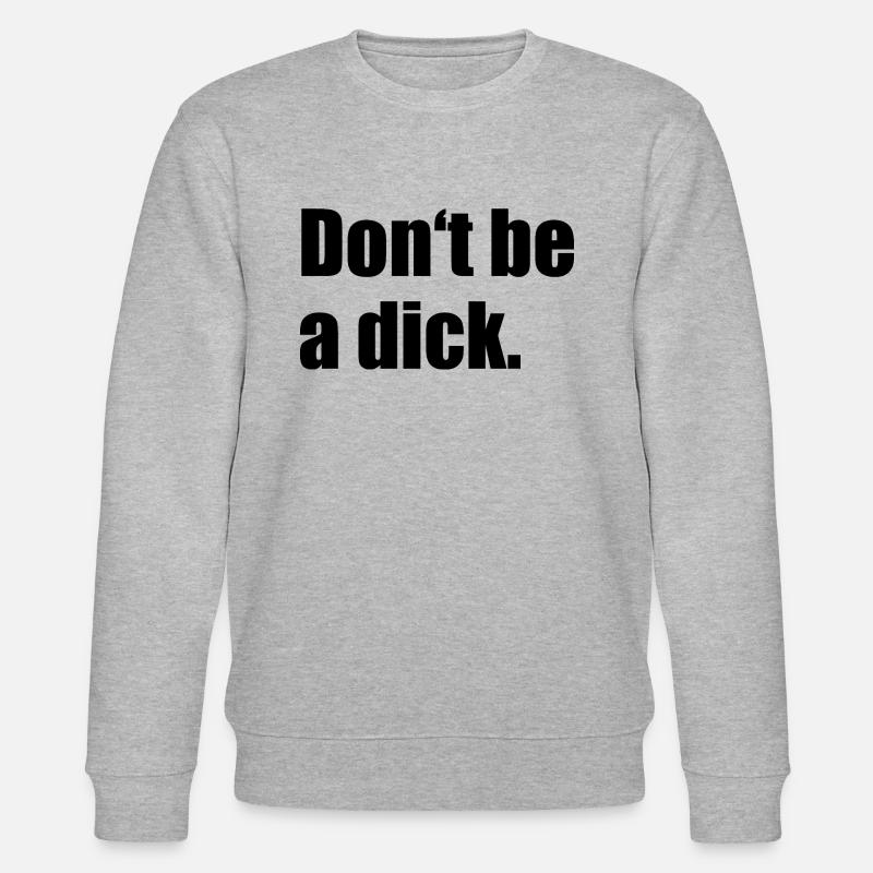 Don't Be A Dick - Stanley/Stella Unisex Bio-Sweatshirt CHANGER  - Grau meliert