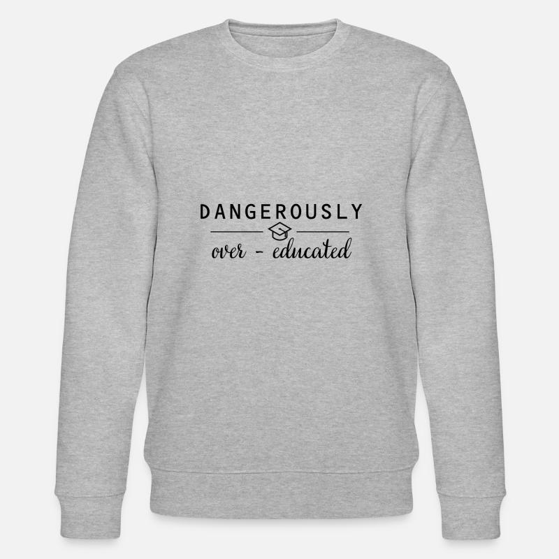 Dangerously overeducated Phd Conclusion Cadeau - Sweat bio CHANGER Stanley/Stella Unisexe - gris chiné