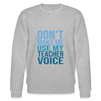Don't Make Me Use My Teacher Voice - Stanley/Stella Unisex Bio-Sweatshirt CHANGER  - Grau meliert - Vorne - Nik (191cm) & Marisol (170cm)