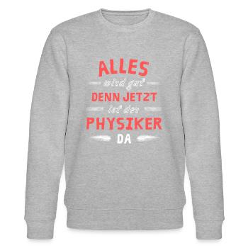 Alles wird gut denn jetzt ist der Physiker da - Stanley/Stella Unisex Bio-Sweatshirt CHANGER  - Grau meliert - Vorne - Nik (191cm) & Marisol (170cm)