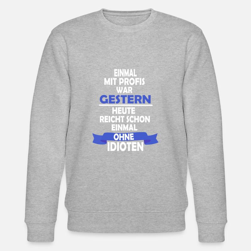 Einmal mit Profis was gestern Shirt - Stanley/Stella Unisex Bio-Sweatshirt CHANGER  - Grau meliert