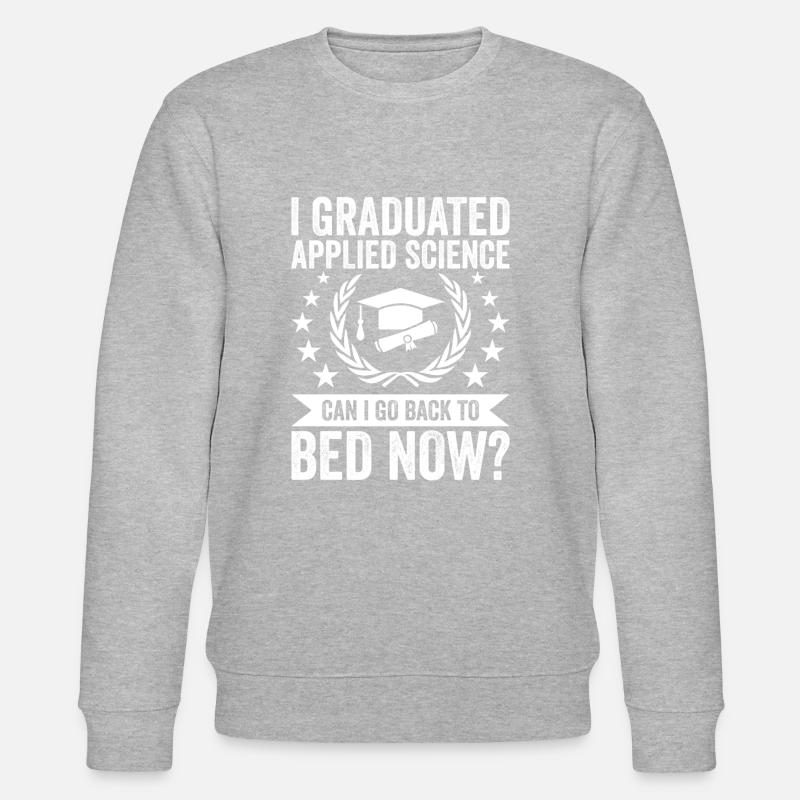 I graduated in Applied Science - Stanley/Stella CHANGER Unisex Organic Sweatshirt - heather grey