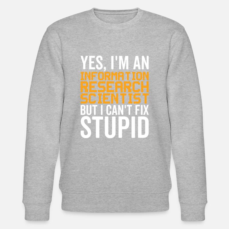Stupide - Chercheur en information - Sweat bio CHANGER Stanley/Stella Unisexe - gris chiné