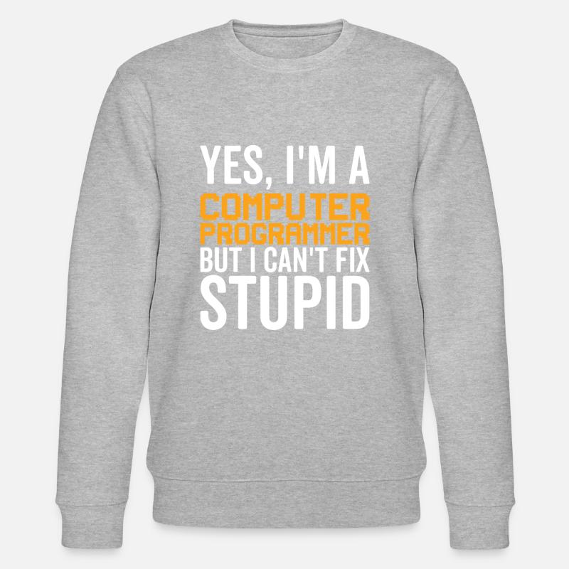 Stupid - Computer Programmer - Stanley/Stella CHANGER Unisex Organic Sweatshirt - heather grey