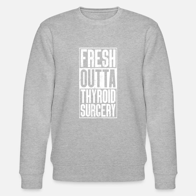 Fresh Outta Surgery - Thyroid - Stanley/Stella CHANGER Unisex Organic Sweatshirt - heather grey