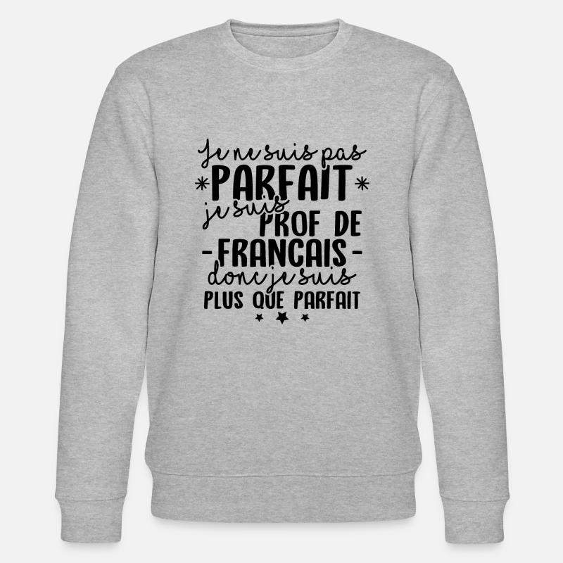 Je suis prof de francais - Sweat bio CHANGER Stanley/Stella Unisexe - gris chiné