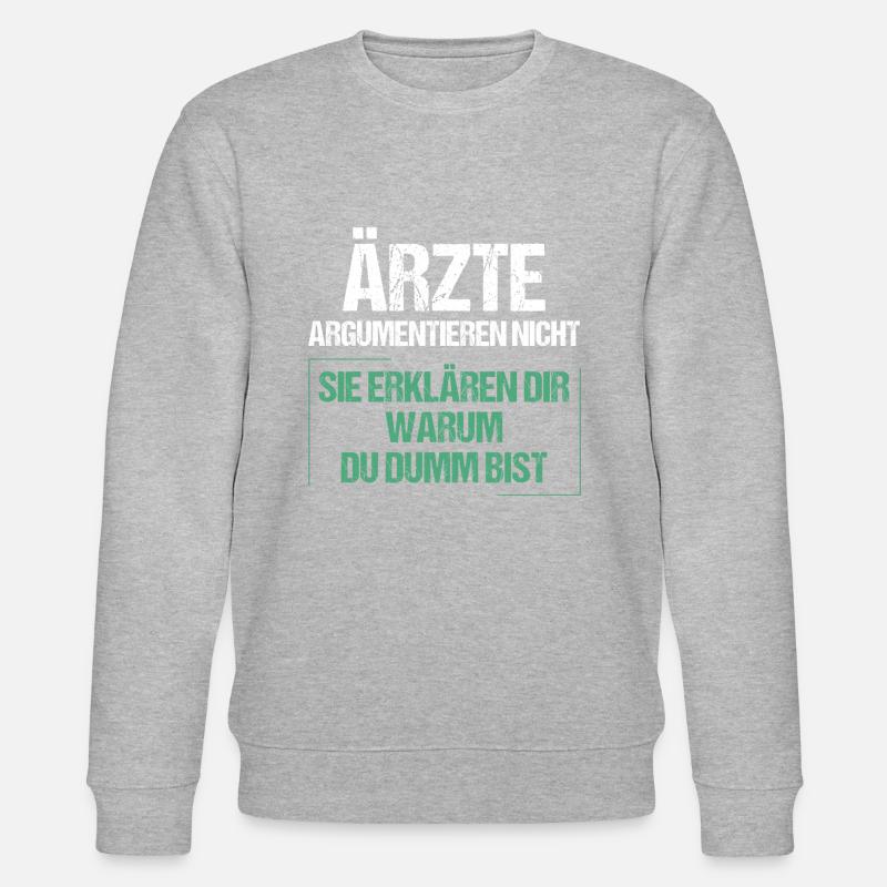 Doctors don't argue - Stanley/Stella CHANGER Unisex Organic Sweatshirt - heather grey