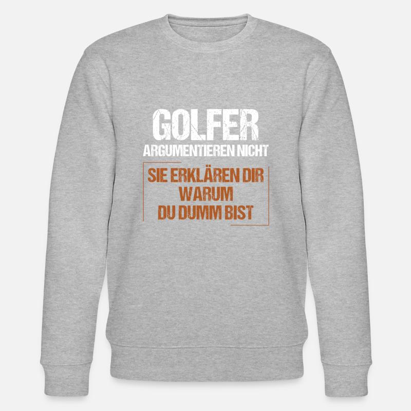 Golfers don't argue - Stanley/Stella CHANGER Unisex Organic Sweatshirt - heather grey