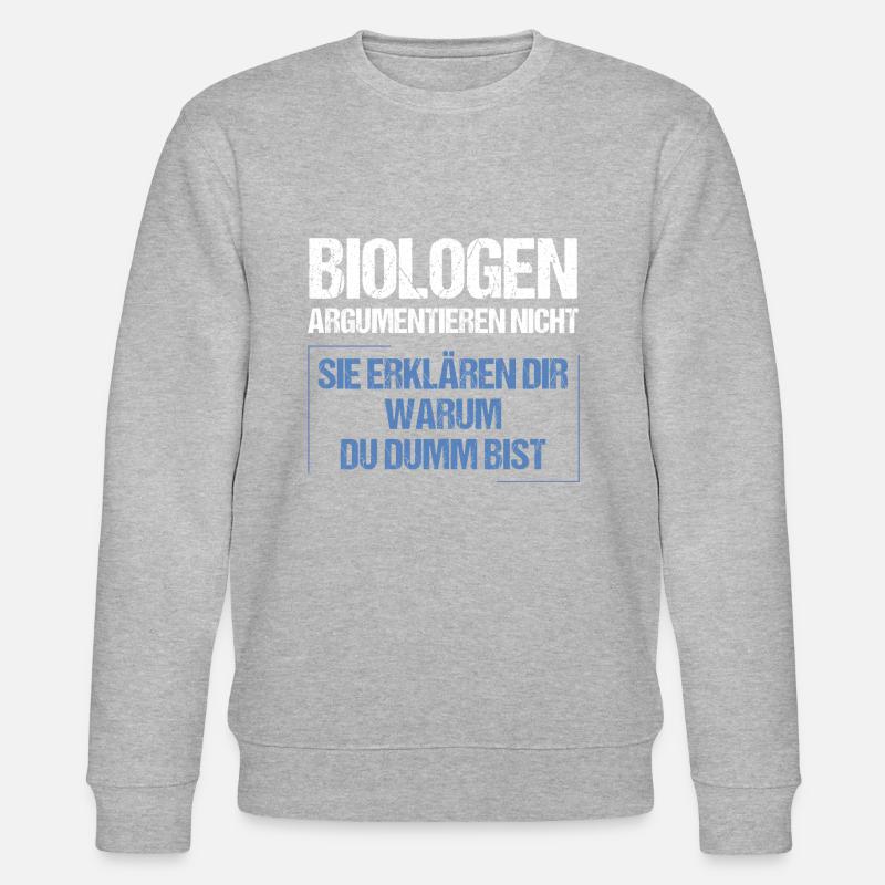Biologists don't argue - Stanley/Stella CHANGER Unisex Organic Sweatshirt - heather grey