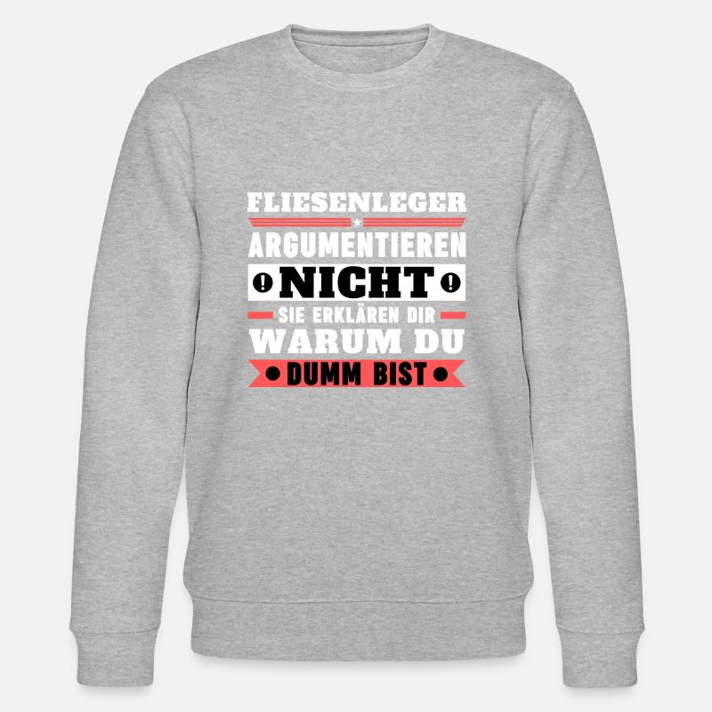 Tilers don't argue - Stanley/Stella CHANGER Unisex Organic Sweatshirt - heather grey