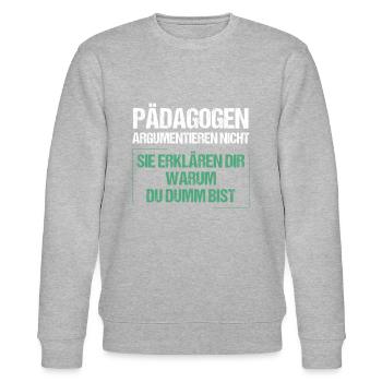 Pädagogen argumentieren nicht - Stanley/Stella Unisex Bio-Sweatshirt CHANGER  - Grau meliert - Vorne - Nik (191cm) & Marisol (170cm)