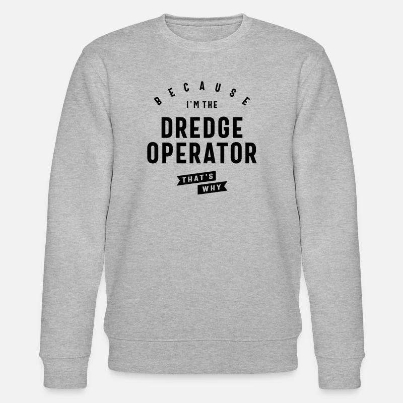 Dredge Operator Bold Statement - Stanley/Stella CHANGER Unisex Organic Sweatshirt - heather grey