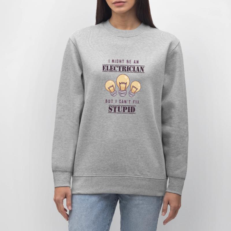 Can't Fix Stupid Electrical Engineer Electronics Technician Stanley/Stella CHANGER Unisex Organic Sweatshirt