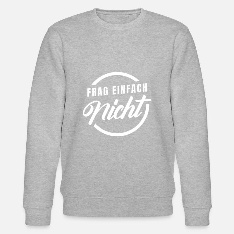 Frag einfach nicht - Stanley/Stella Unisex Bio-Sweatshirt CHANGER  - undefined