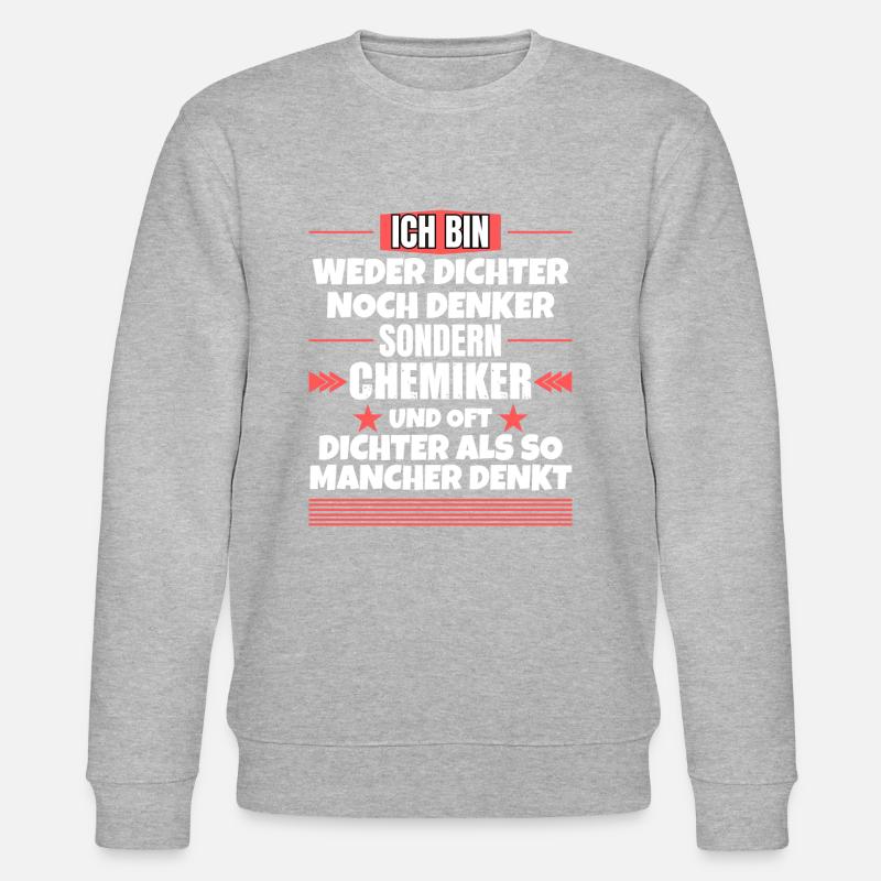 Weder Dichter noch Denker, sondern Chemiker - Stanley/Stella Unisex Bio-Sweatshirt CHANGER  - Grau meliert