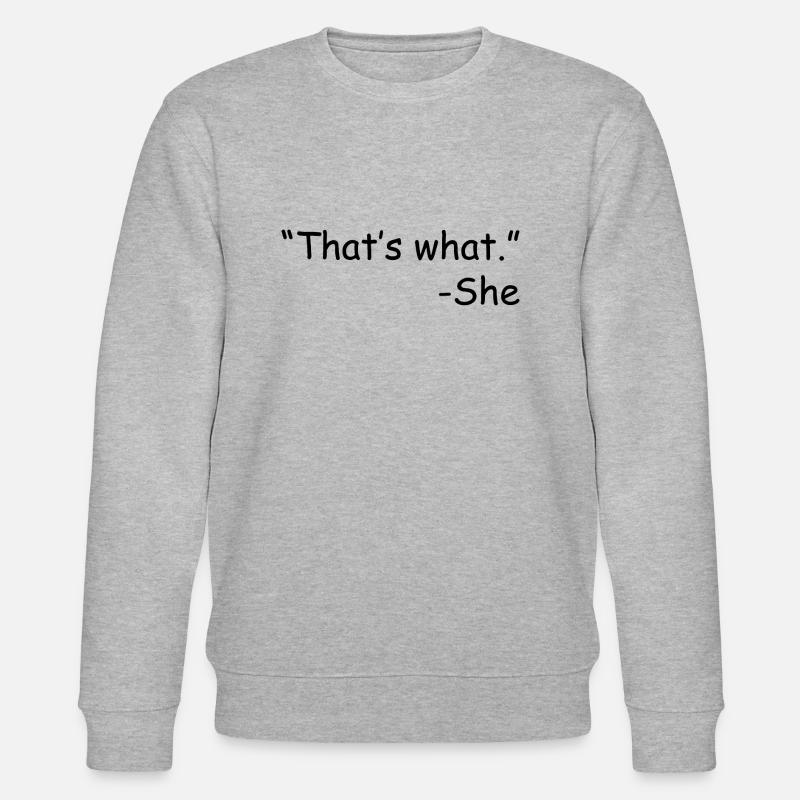 That s What She Sid - Stanley/Stella CHANGER Unisex Organic Sweatshirt - heather grey