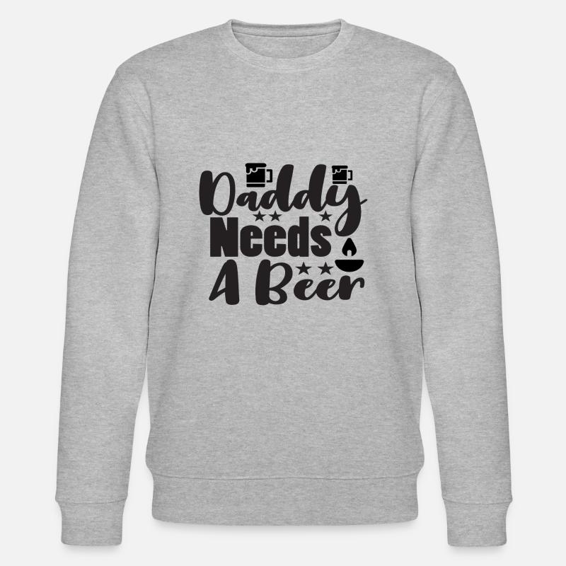 Daddy Needs A Beer - Stanley/Stella CHANGER Unisex Organic Sweatshirt - heather grey
