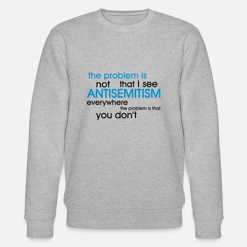 problem: ANTISEMITISM - Stanley/Stella CHANGER Unisex Organic Sweatshirt - heather grey