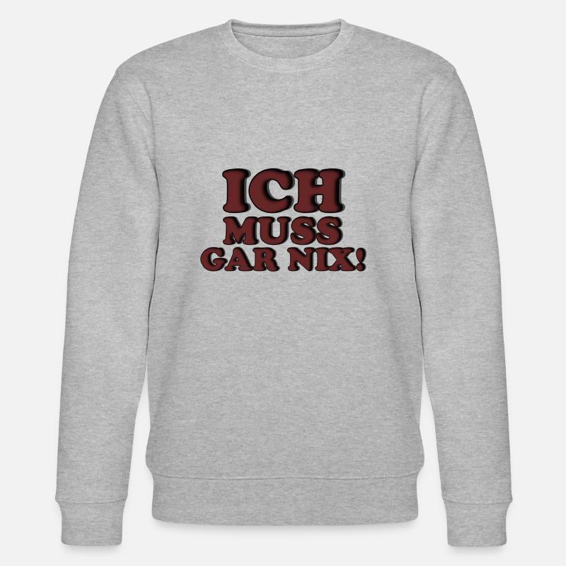 ICH MUSS GAR NIX - Stanley/Stella Unisex Bio-Sweatshirt CHANGER  - Grau meliert