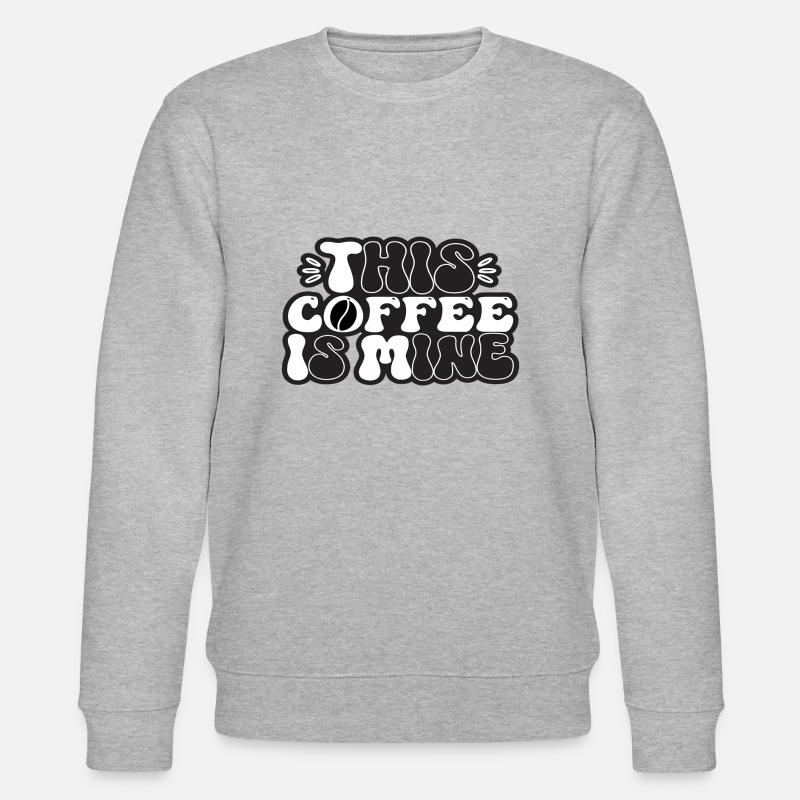 This Coffee Is Mine - Stanley/Stella CHANGER Unisex Organic Sweatshirt - heather grey