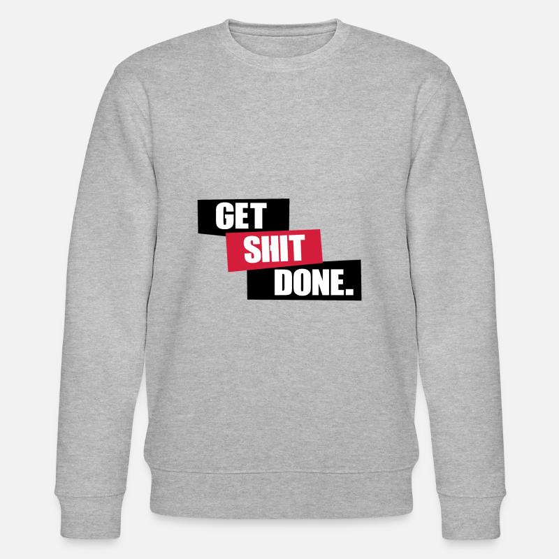 Get SHIT done - Stanley/Stella CHANGER Unisex Organic Sweatshirt - heather grey