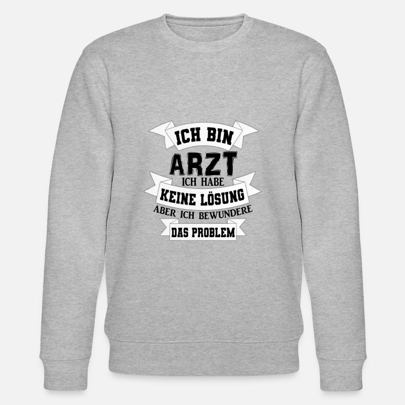 Arzt Doktor Spruch Geschenkidee - Stanley/Stella Unisex Bio-Sweatshirt CHANGER  - Grau meliert