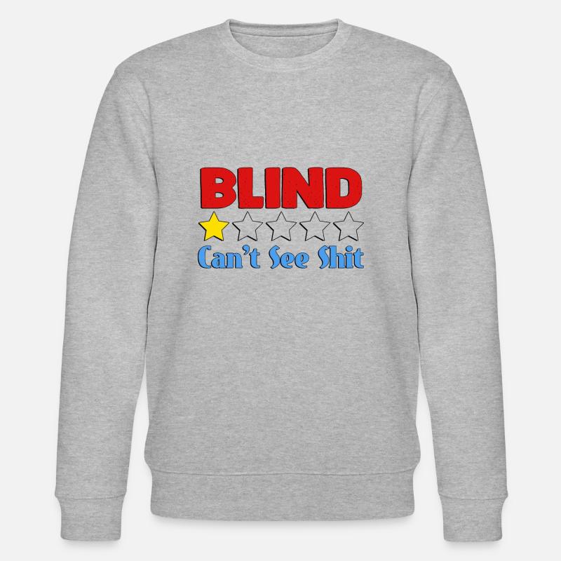 Blind Can't See Shit - Stanley/Stella CHANGER Unisex Organic Sweatshirt - heather grey